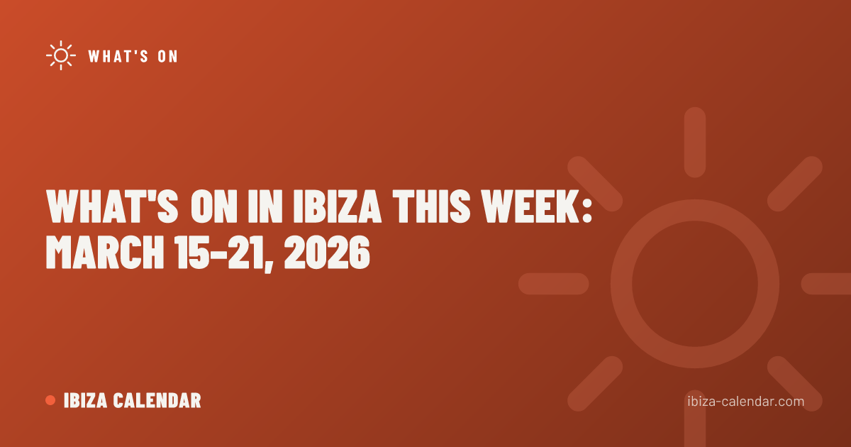 What's On in Ibiza This Week: March 15–21, 2026