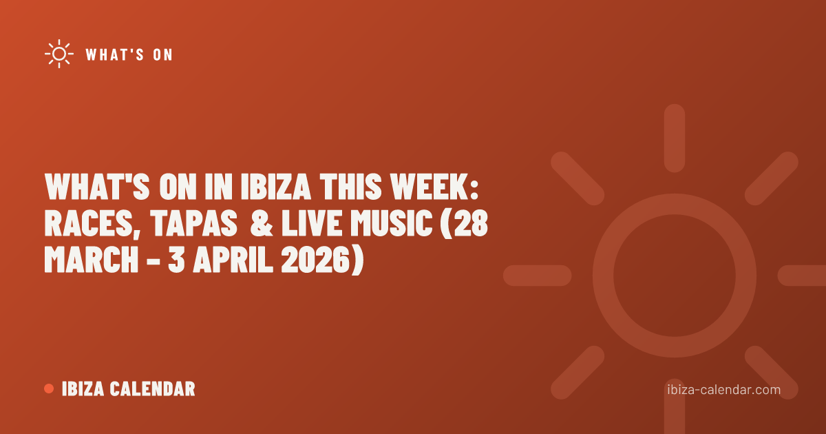 What's On in Ibiza This Week: Races, Tapas & Live Music (28 March – 3 April 2026)